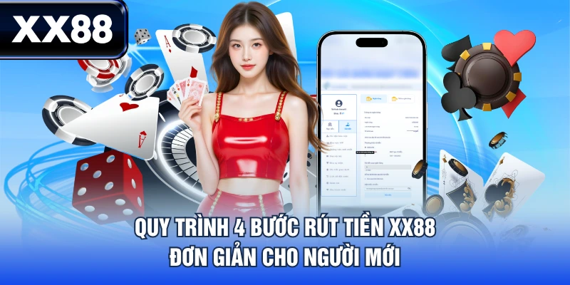 Quy trình 4 bước rút tiền XX88 đơn giản cho người mới
