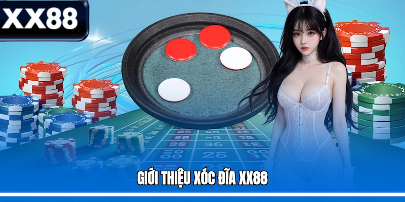 Giới thiệu Xóc đĩa XX88