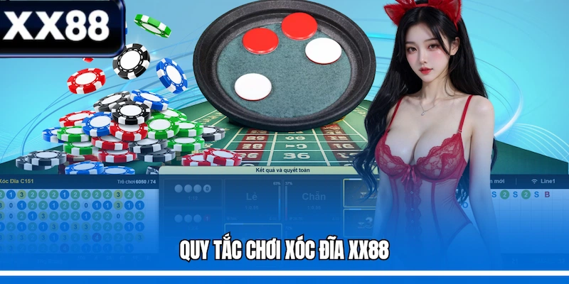 Quy tắc chơi Xóc đĩa XX88